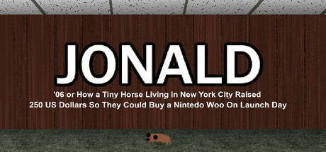 Jonald '06 or How a Tiny Horse Living in New York City Raised 250 US Dollars So They Could Buy a Nintedo Woo On Launch Day Cover Image