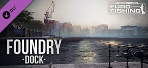 Euro Fishing: Foundry Dock