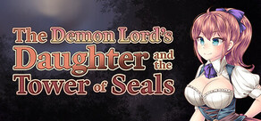 The Demon Lord's Daughter and the Tower of Seals