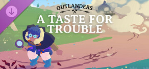 Outlanders - A Taste for Trouble