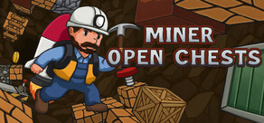 Miner Open Chests