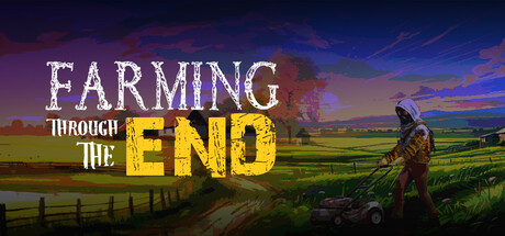 Farming Through The End