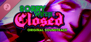 Sorry We're Closed Soundtrack