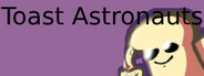 Toast Astronauts