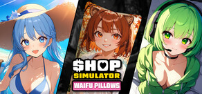 Shop Simulator: Waifu Pillows