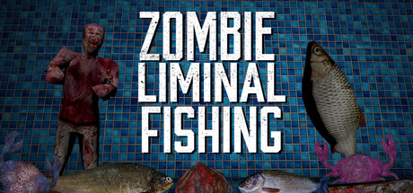 Zombie Liminal Fishing