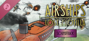 Airships: Lost Flotilla Soundtrack