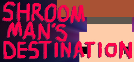 Shroom man's destination Cover Image