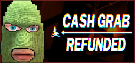 CashGrab: Refunded Cover Image