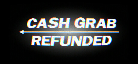 CashGrab: Refunded Cover Image