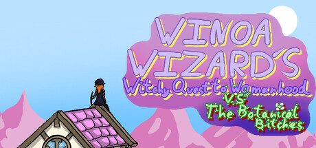 Winoa Wizard's Witchy quest to womanhood VS the botanical bitches