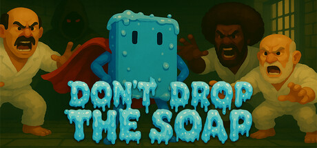 Don't Drop The Soap