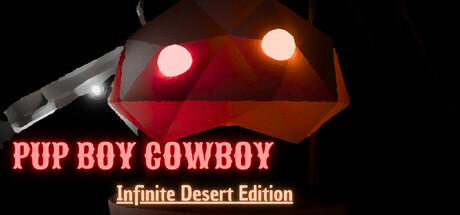 PUP BOY COWBOY: Infinite Desert Edition Cover Image