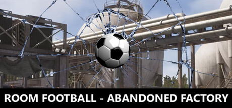 ROOM FOOTBALL - Abandoned Factory