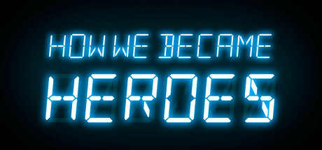 How We Became Heroes Cover Image