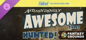 Fantasy Grounds - Fallout RPG - Astoundingly Awesome Tales - Hunted