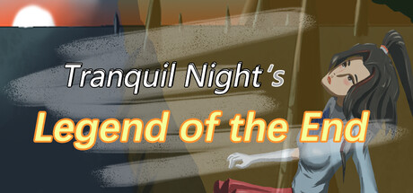 / Tranquil Night: Legend of the End