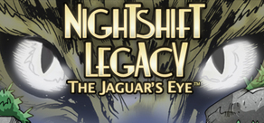 Nightshift Legacy: The Jaguar's Eye™