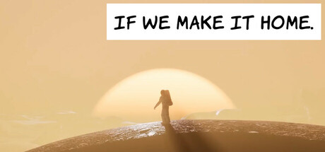IF WE MAKE IT HOME. Cover Image