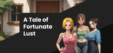 A Tale of Fortunate Lust