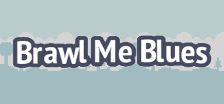 Brawl Me Blues