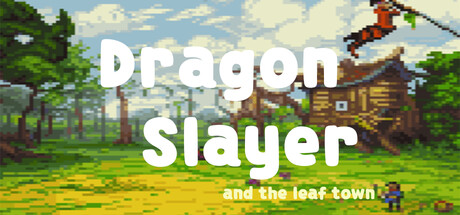 Dragon Slayer and The Leaf Town