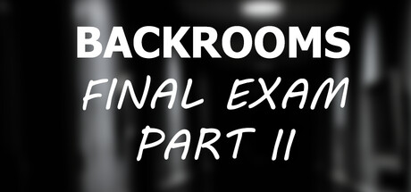 Backrooms: Final Exam Part II
