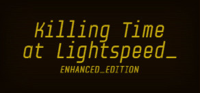 Killing Time at Lightspeed: Enhanced Edition