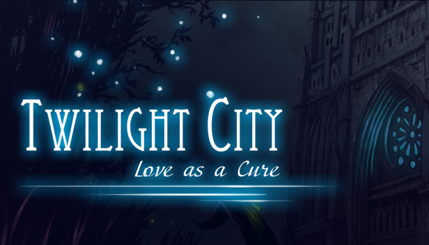 Twilight City: Love as a Cure on Steam