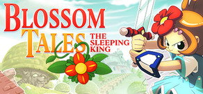 Blossom Tales: The Sleeping King