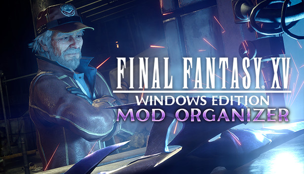 Steam：FINAL FANTASY XV WINDOWS EDITION MOD ORGANIZER