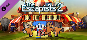 The Escapists 2 - Big Top Breakout