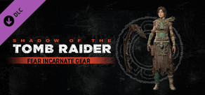 Shadow of the Tomb Raider - Fear Incarnate Gear