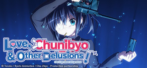 Love, Chunibyo & Other Delusions!