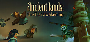 Ancient lands: the Tsar awakening