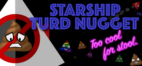 Starship Turd Nugget: Too Cool For Stool + Soundtrack banner image