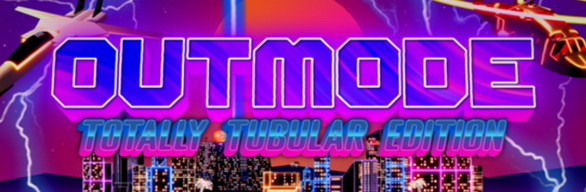 Outmode Totally Tubular Edition