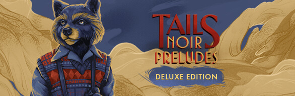 Tails Noir Preludes - Deluxe Edition