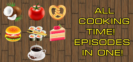 Cooking Time! - Collection of ALL Episodes banner image