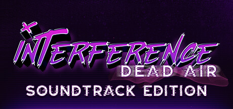 Interference: Dead Air (Soundtrack Edition) banner image