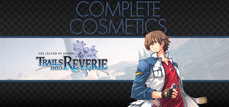 The Legend of Heroes: Trails into Reverie - Complete Cosmetics banner image