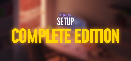 My Dream Setup Complete Edition banner image