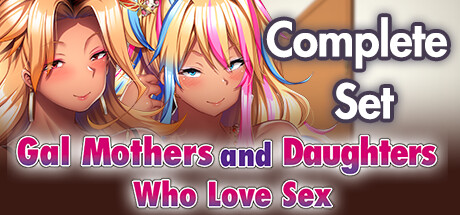 Gal Mothers and Daughters who love sex - complete set - banner image