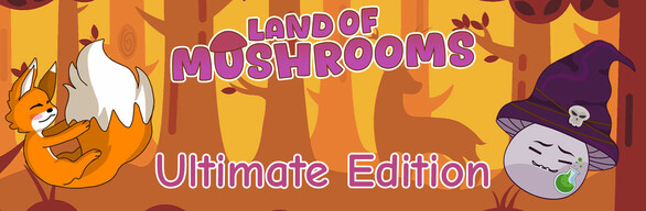 Land of Mushrooms ULTIMATE EDITION