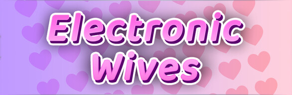 Electronic wives