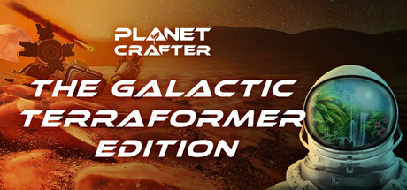 Planet Crafter: The Galactic Terraformer Edition banner image