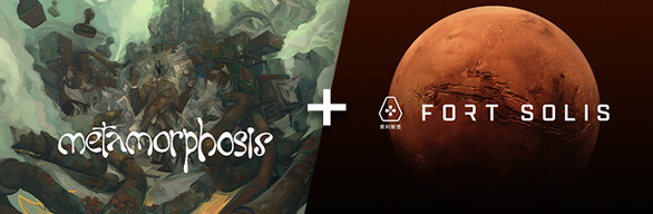 Metamorphosis + Fort Solis