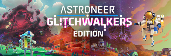 Astroneer: Glitchwalkers Edition