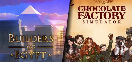 Builders of Egypt and Chocolate Factory Simulator banner image