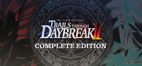 The Legend of Heroes: Trails through Daybreak II Complete Edition banner image